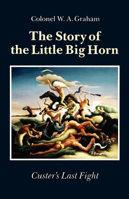The story of the Little Big Horn : Custer's last fight