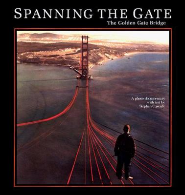 Baron Wolman presents Spanning the Gate : the Golden Gate Bridge