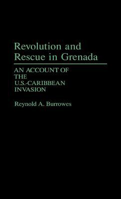 Revolution and rescue in Grenada : an account of the U.S.-Caribbean invasion