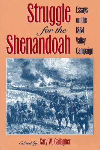 Struggle for the Shenandoah : essays on the 1864 valley campaign