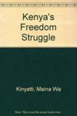 Kenya's freedom struggle : the Dedan Kimathi papers