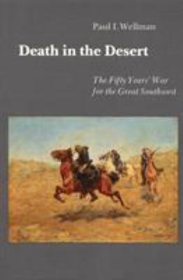 Death in the desert : the fifty years' war for the great Southwest