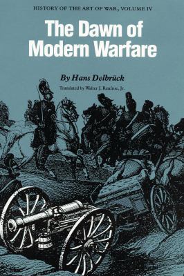 History of the art of war : The dawn of modern warfare