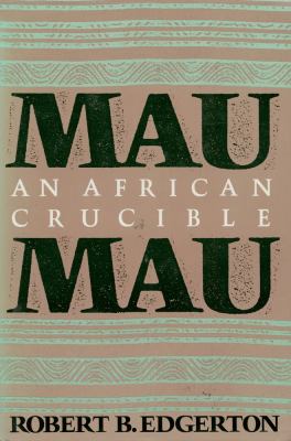 Mau Mau : an African crucible