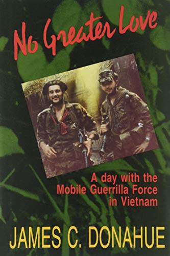 No greater love : a day with the Mobile Guerrilla Force in Vietnam