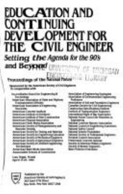 Education and continuing development for the civil engineer : setting the agenda for the 90's and beyond