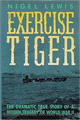 Exercise Tiger : the dramatic true story of a hidden tragedy of World War II