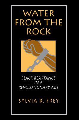 Water from the rock : Black resistance in a revolutionary age