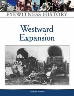 Westward expansion : an eyewitness history