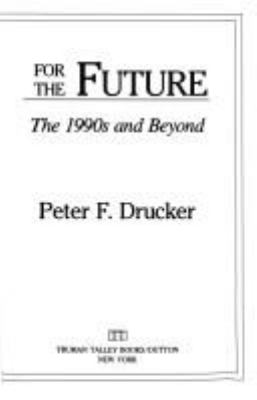 Managing for the future : the 1990s and beyond