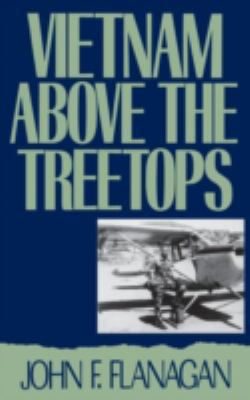 Vietnam above the treetops : a forward air controller reports