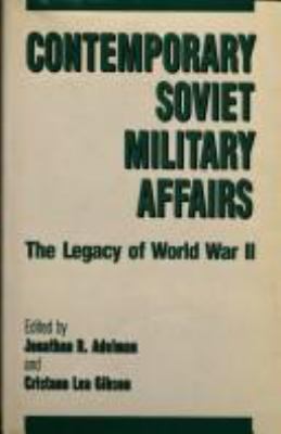 Contemporary Soviet military affairs : the legacy of World War II
