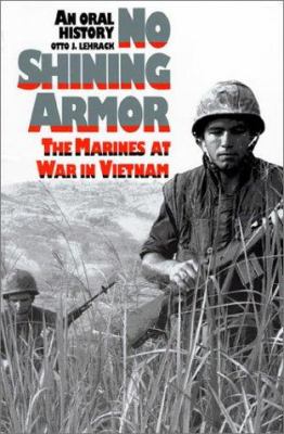 No shining armor : the Marines at war in Vietnam : an oral history