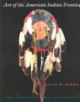 Art of the American Indian frontier : the Chandler-Pohrt Collection