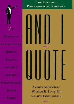 And I quote : the definitive collection of quotes, sayings, and jokes for the contemporary speechmaker