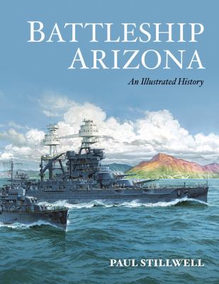 Battleship Arizona : an illustrated history