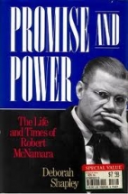 Promise and power : the life and times of Robert McNamara