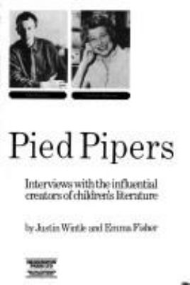 The Pied Pipers : interviews with the influential creators of children's literature