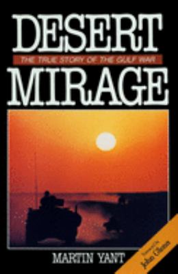 Desert mirage : the true story of the Gulf War