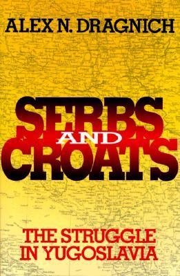 Serbs and Croats : the struggle in Yugoslavia