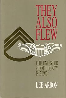 They also flew : the enlisted pilot legacy, 1912-1942