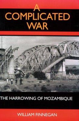 A complicated war : the harrowing of Mozambique