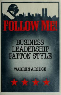 Follow me! : business leadership Patton style