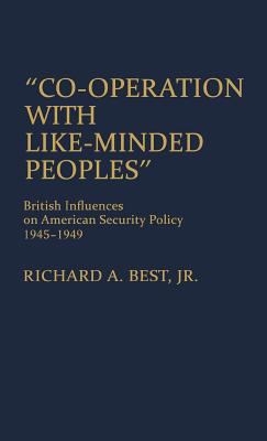 Co-operation with like-minded peoples : British influences on American security policy, 1945-1949