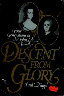 Descent from glory : four generations of the John Adams family