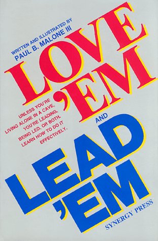 Love 'em and lead 'em : a "how to" book on leadership for everyone