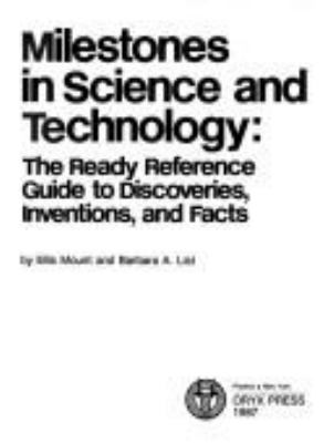 Milestones in science and technology : the ready reference guide to discoveries, inventions, and facts