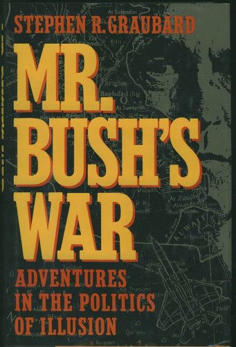 Mr. Bush's war : adventures in the politics of illusion