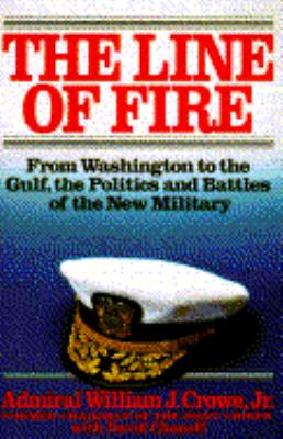 The line of fire : from Washington to the Gulf, the politics and battles of the new military