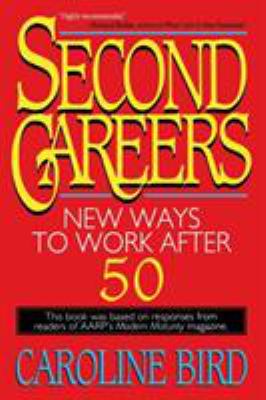 Second careers : new ways to work after 50