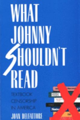 What Johnny shouldn't read : textbook censorship in America