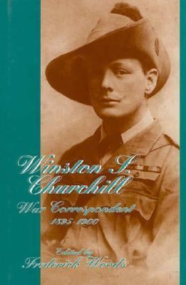 Winston S. Churchill, war correspondent, 1895-1900