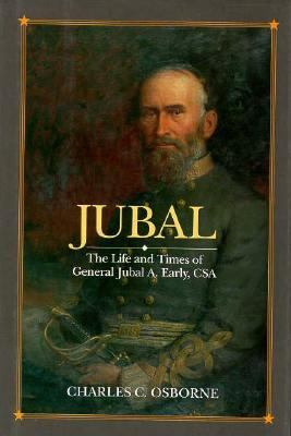 Jubal : the life and times of General Jubal A. Early, CSA, defender of the lost cause