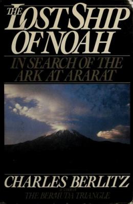 The lost ship of Noah : in search of the Ark at Ararat