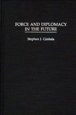 Force and diplomacy in the future