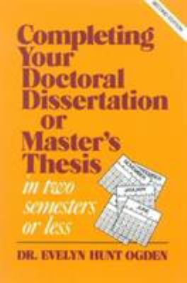 Completing your doctoral dissertation or master's thesis in two semesters or less