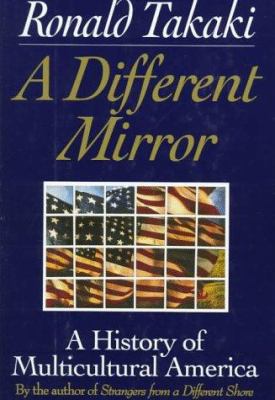 A different mirror : a history of multicultural America