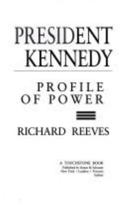 President Kennedy : profile of power