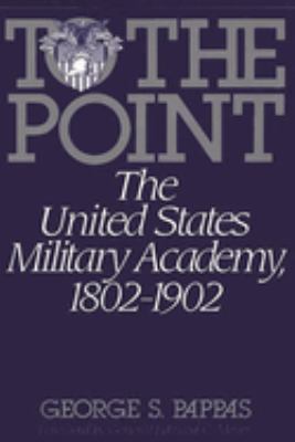 To the Point : the United States Military Academy, 1802-1902