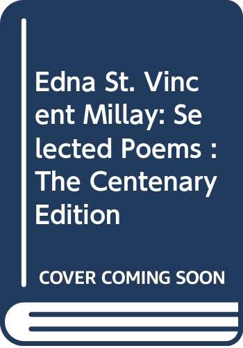 Edna St. Vincent Millay : selected poems : the centenary edition