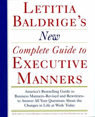 Letitia Baldrige's new complete guide to executive manners.