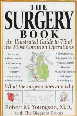 The surgery book : an illustrated guide to 73 of the most common operations