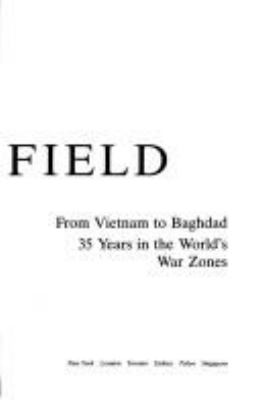 Live from the battlefield : from Vietnam to Baghdad : 35 years in the world's war zones