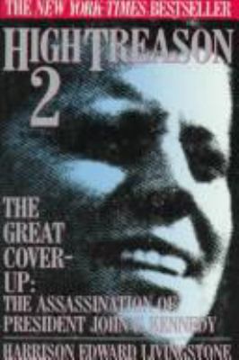 High treason 2 : the great cover-up : the assassination of President John F. Kennedy