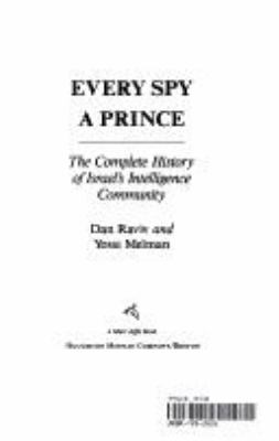 Every spy a prince : the complete history of Israel's intelligence community