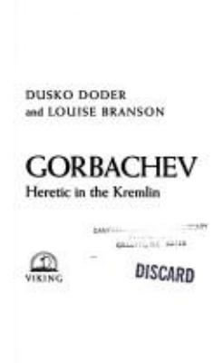 Gorbachev : heretic in the Kremlin
